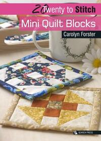 20 to Stitch: Mini Quilt Blocks by Carolyn Forster
