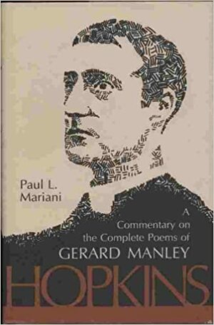 A Commentary on the Complete Poems of Gerard Manley Hopkins by Paul L. Mariani