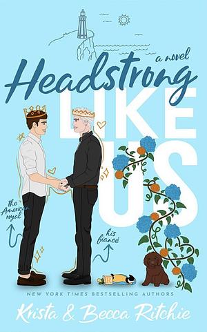 Headstrong Like Us by Krista Ritchie, Becca Ritchie