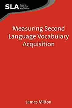 Measuring Second Language Vocabulary Acquisition by James Milton