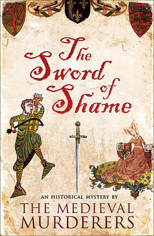 The Sword of Shame by Michael Jecks, Susanna Gregory, Bernard Knight, Philip Gooden, Ian Morson, The Medieval Murderers