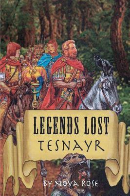 Legends Lost: Tesnayr by Nova Rose