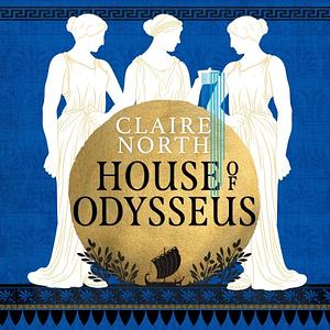 House of Odysseus by Claire North