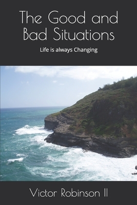 The Good and Bad Situations by Victor Robinson