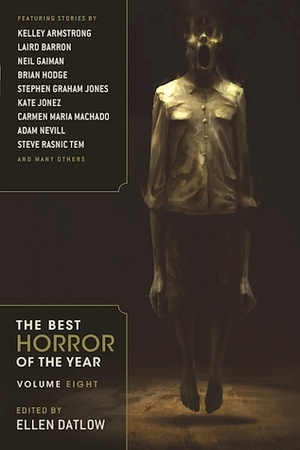 The Best Horror of the Year Volume Eight by Ellen Datlow