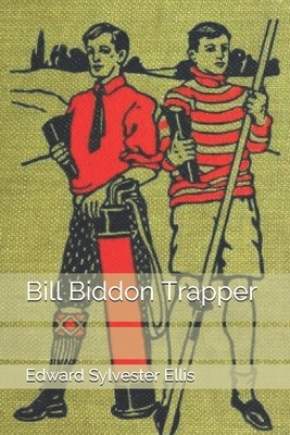 Bill Biddon Trapper by Edward Sylvester Ellis