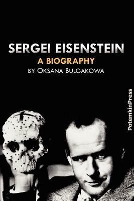 Sergei Eisenstein. a Biography by Oksana Bulgakowa