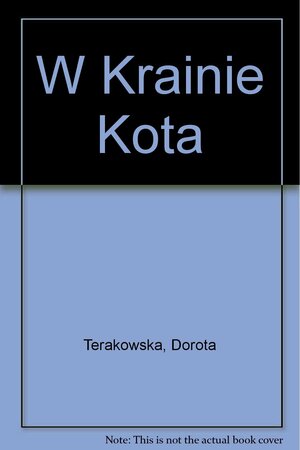 W krainie kota by Dorota Terakowska