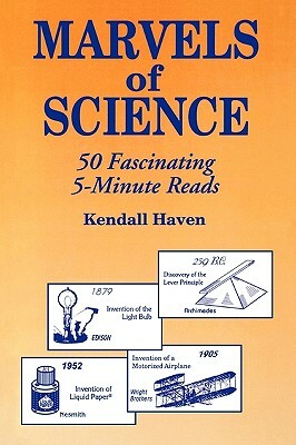 Marvels of Science: 50 Fascinating 5-Minute Reads by Kendall Haven