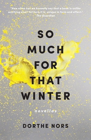 So Much for That Winter by Dorthe Nors, Misha Hoekstra