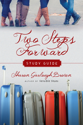 Two Steps Forward Study Guide by Sharon Garlough Brown
