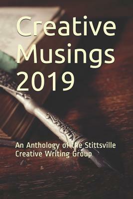 Creative Musings 2019: An Anthology of the Stittsville Creative Writing Group by Lori Holloway, Aida Hudson, David Hunter