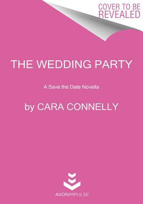 The Wedding Party by Cara Connelly