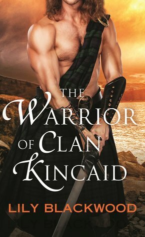 The Warrior of Clan Kincaid by Lily Blackwood