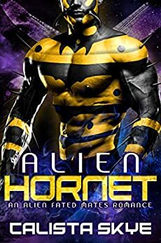 Alien Hornet: An Alien Fated Mates Romance by Calista Skye