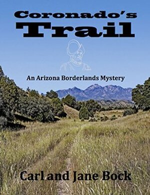Coronado's Trail (An Arizona Borderlands Mystery Book 1) by Carl E. Bock, Jane H. Bock