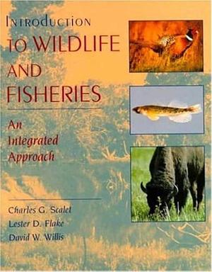 Introduction to Wildlife and Fisheries by Charles G. Scalet, David Willis, Lester D. Flake