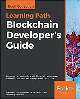 Learning Path - Getting Started with Blockchain : Develop smart applications with Ethereum, JavaScript, Hyperledger Fabric, and Corda by Brenn Hill, Narayan Prusty, Paul Valencourt, Samanyu Chopra