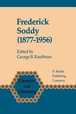 Frederick Soddy (1877-1956): Early Pioneer in Radiochemistry by 