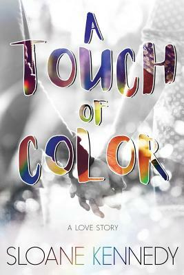 A Touch of Color by Sloane Kennedy