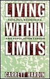 Living Within Limits: Ecology, Economics, and Population Taboos / by Garrett Hardin