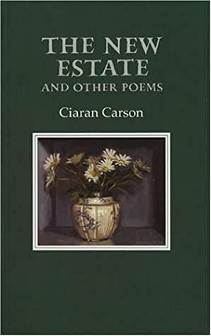 The New Estate And Other Poems by Ciaran Carson