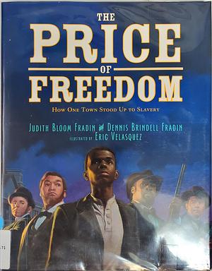 The Price of Freedom: How One Town Stood Up to Slavery by Dennis Brindell Fradin