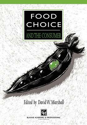 Food Choice and the Consumer by David W. Marshall