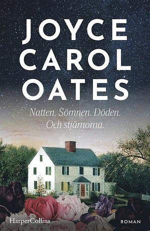 Natten. Sömnen. Döden. Och stjärnorna by Joyce Carol Oates