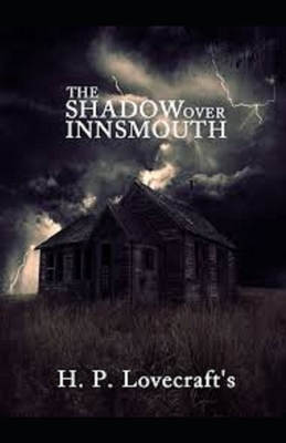 The Shadow Over Innsmouth illustrated by H.P. Lovecraft
