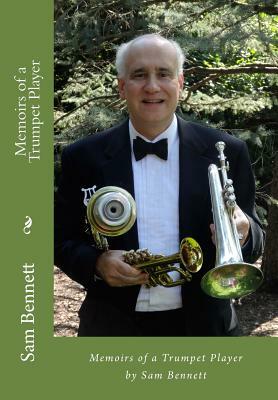 Memoirs of a Trumpet Player by Sam Bennett