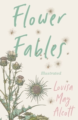 Flower Fables Illustrated by Louisa May Alcott