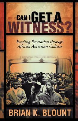 Can I Get a Witness by Brian K. Blount