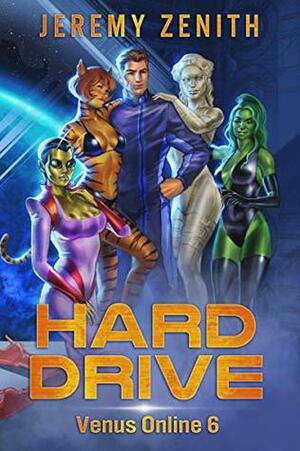 Hard Drive: A LitRPG Sci-Fi Adventure (Venus Online 6) by Jeremy Zenith