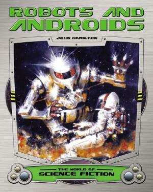 Robots and Androids by John Hamilton