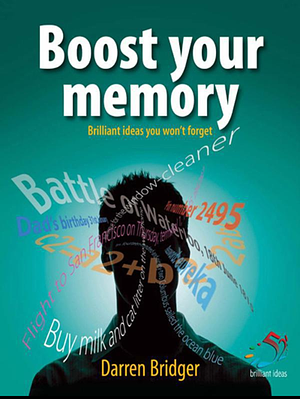 Boost Your Memory: Brilliant Ideas You Won't Forget by Darren Bridger