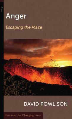Anger: Escaping the Maze by David A. Powlison