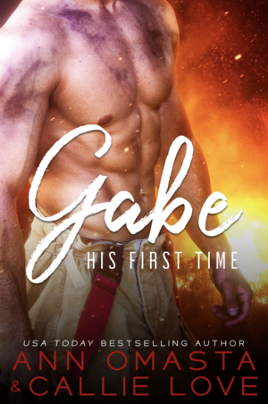 His First Time: Gabe by Callie Love, Ann Omasta