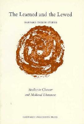 The Learned and the Lewed: Studies in Chaucer and Medieval Literature by Larry D. Benson