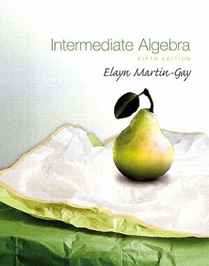 Intermediate Algebra Value Pack (Includes Mathxl 12-Month Student Access Kit & Student Solutions Manual ) by Elayn Martin-Gay