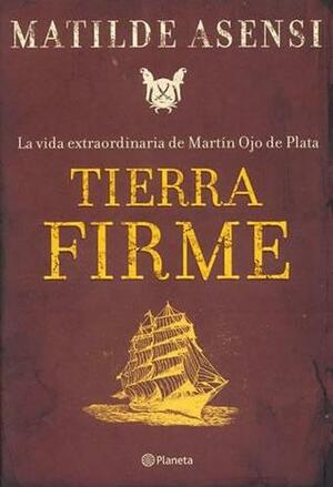 Tierra firme by Matilde Asensi