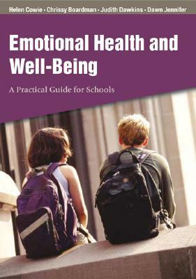 Emotional Health and Well-Being: A Practical Guide for Schools by Christine Boardman, Judith Barnsley, Helen Cowie