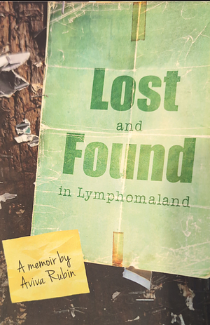 Lost and Found in Lymphomaland  by Aviva Rubin