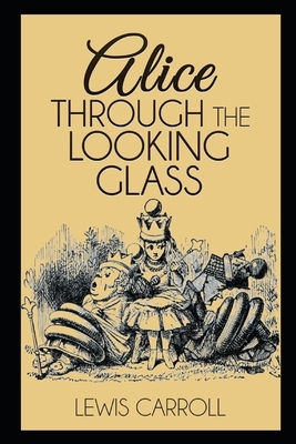 Through the Looking-Glass By Lewis Carroll New Annotated Edition by Lewis Carroll