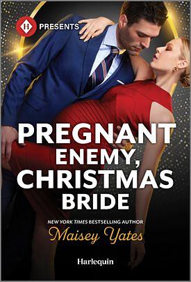 Pregnant Enemy, Christmas Bride (Harlequin Presents by Maisey Yates