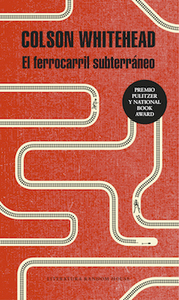 El ferrocarril subterráneo by Colson Whitehead, Cruz Rodríguez Juiz