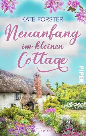 Neuanfang im kleinen Cottage by Kate Forster