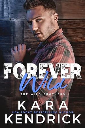 Forever Wild by Kara Kendrick