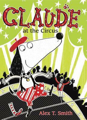 Claude at the Circus by Alex T. Smith