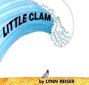 Little Clam by Lynn Reiser, Jean-Marc Reiser